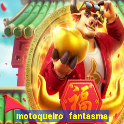 motoqueiro fantasma portal zacarias